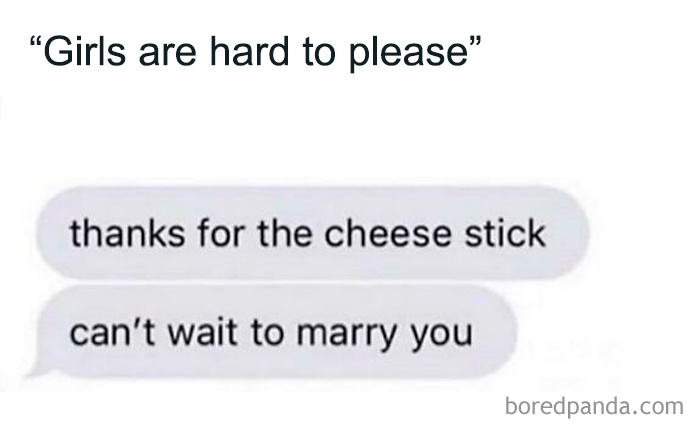 Text message meme joking about girls being hard to please with cheese stick