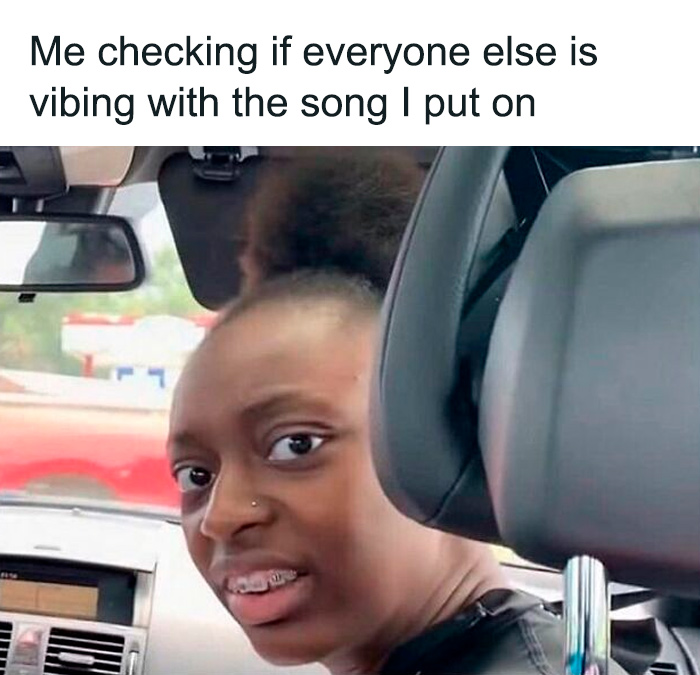 Woman checking if others are vibing with song she put on in random memes collection