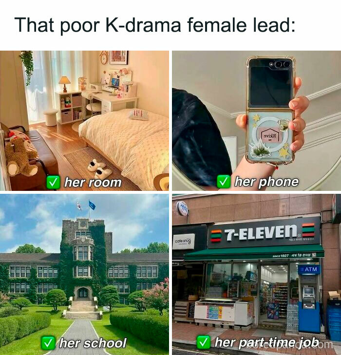 A meme contrasting the luxurious K-drama female lead's humble room, phone, school, and part-time job. Hilarious memes.