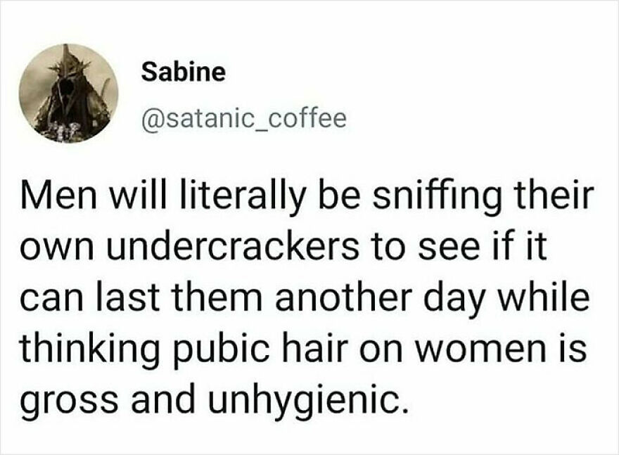 Feminist post about men sniffing their underwear and judging women's pubic hair hygiene.