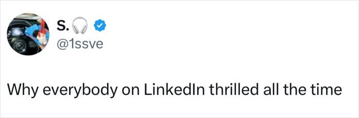 Funny post satirizing corporate life questioning why everyone on LinkedIn is always thrilled.