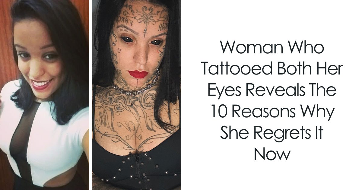 Woman Who Tattooed Both Her Eyes Reveals The 10 Reasons Why She Regrets It Now