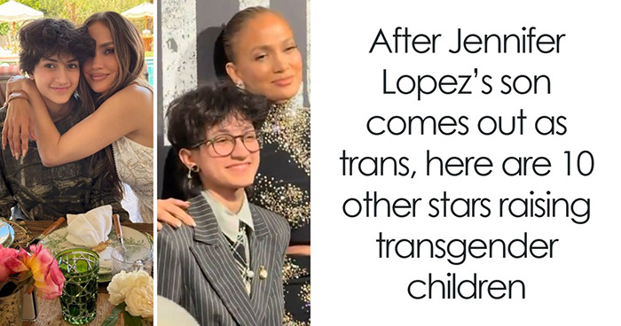 After Jennifer Lopez’s Son Comes Out As Trans, Here Are 10 Other Stars Raising Transgender Children