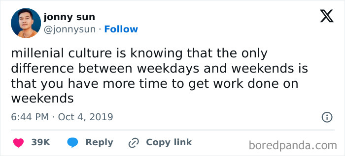 Millennial culture knowing weekends just offer more time to work