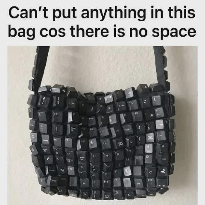 A blursed meme of a bag made from keyboard keys, illustrating the phrase Can't put anything in this bag cos there is no space.