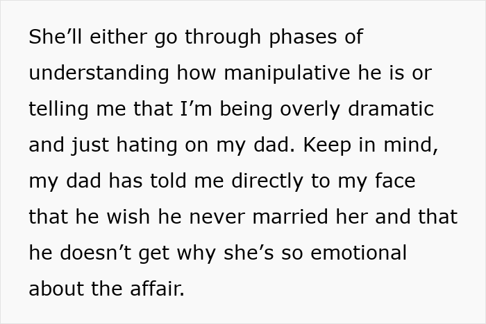 A daughter describes her mom's manipulative behavior and emotional reactions regarding her dad's affair. A daughter describes her mom's manipulative behavior and emotional reactions regarding her dad's affair.