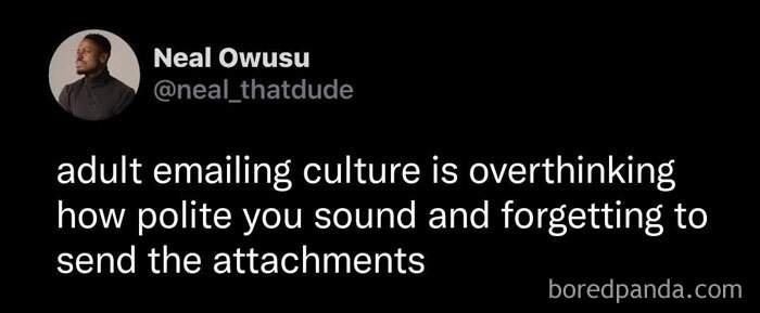 Funny post satirizing corporate life: a tweet about overthinking email politeness and forgetting attachments.