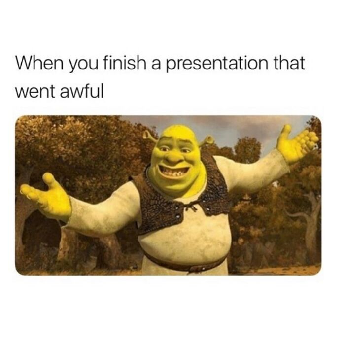 Shrek character shrugging with caption about finishing an awful presentation meme