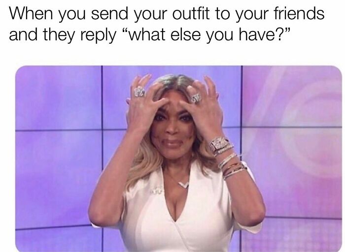 Woman frustrated after friends ask about outfit alternatives meme