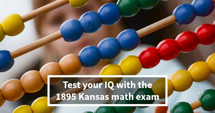 “Would You Graduate 8th Grade In Kansas In 1895?”: Find Out With 10 Arithmetic Questions