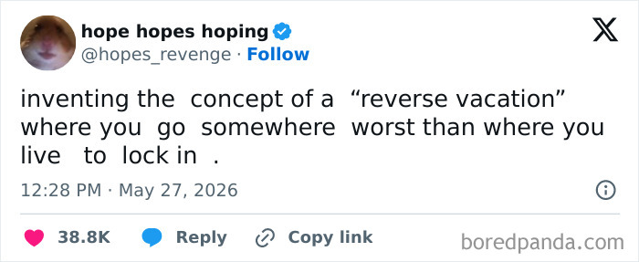 A tweet proposing a reverse vacation idea, going somewhere worse than home, a fever dream meme.
