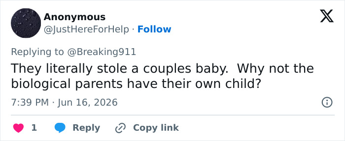 A social media comment from Anonymous asserting the wrong baby was stolen, questioning why biological parents can't have their child. A social media comment from Anonymous asserting the wrong baby was stolen, questioning why biological parents can't have their child.
