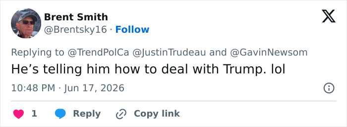 Twitter user Brent Smith suggests Gavin Newsom is advising Justin Trudeau about Trump at the World Cup. Twitter user Brent Smith suggests Gavin Newsom is advising Justin Trudeau about Trump at the World Cup.
