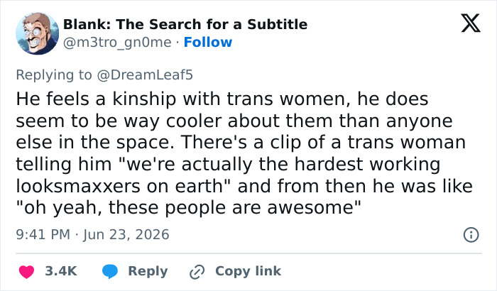 Screenshot of Blank: The Search for a Subtitle's tweet about Looksmaxxer Androgenic's interaction with a trans woman, noting his kinship. Screenshot of Blank: The Search for a Subtitle's tweet about Looksmaxxer Androgenic's interaction with a trans woman, noting his kinship.