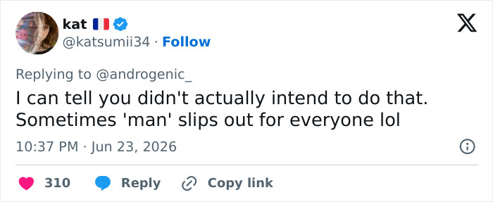 Screenshot of Kat's tweet about Looksmaxxer Androgenic's interaction with a trans woman, suggesting an unintentional slip. Screenshot of Kat's tweet about Looksmaxxer Androgenic's interaction with a trans woman, suggesting an unintentional slip.