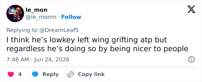 Screenshot of a tweet from le_mon discussing Looksmaxxer Androgenic potentially being left-wing grifting but doing so by being nicer to people, in the context of his interaction with a Trans Woman. Screenshot of a tweet from le_mon discussing Looksmaxxer Androgenic potentially being left-wing grifting but doing so by being nicer to people, in the context of his interaction with a Trans Woman.