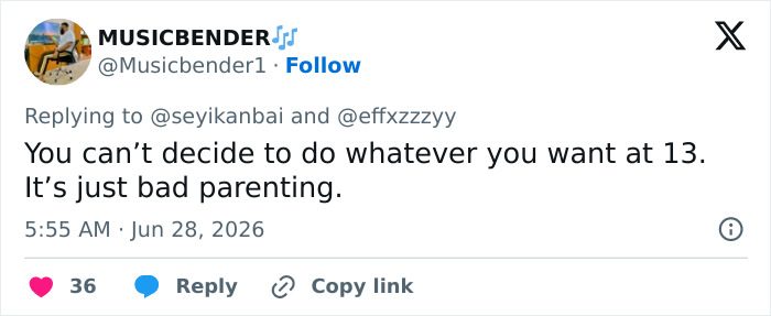 A tweet stating a 13-year-old cant do whatever they want, criticizing bad parenting styles.