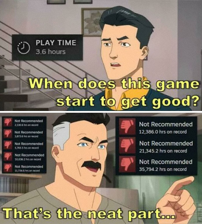 Cartoon character asking when game gets good with many hours not recommended meme