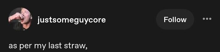 Funny post satirizing corporate life: a user named justsomeguycore posts as per my last straw,