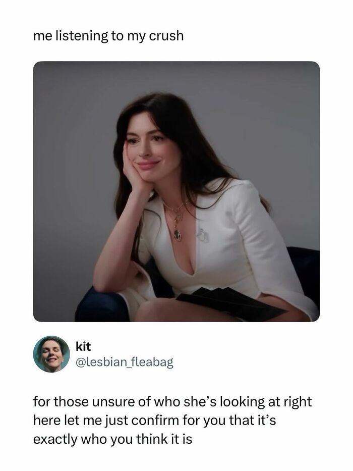 A meme with Anne Hathaway representing someone listening to their crush, giving good vibes.