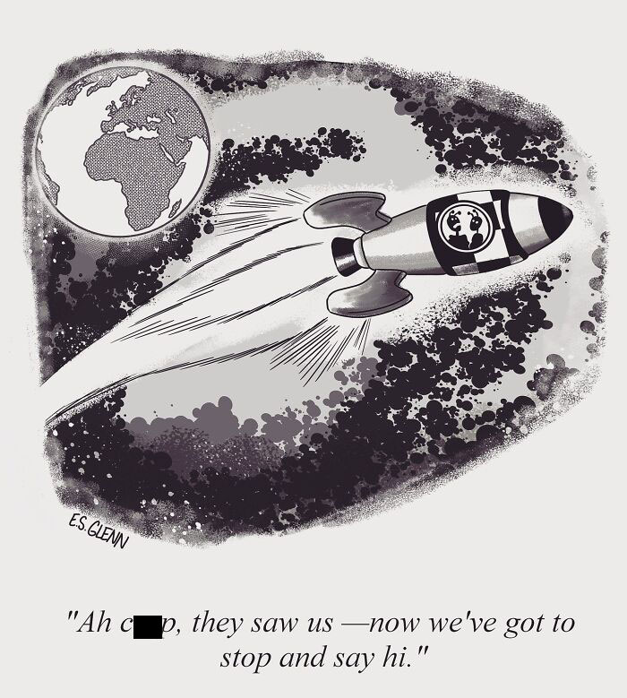 A funny single-panel comic by E.S. Glenn showing a rocket flying past Earth, a pilot humorously saying, Ah c*** they saw us.