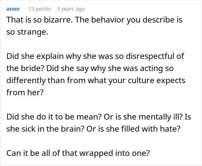 A screenshot of a Reddit comment asking why the bride's cousin acted disrespectfully at the wedding. A screenshot of a Reddit comment asking why the bride's cousin acted disrespectfully at the wedding.