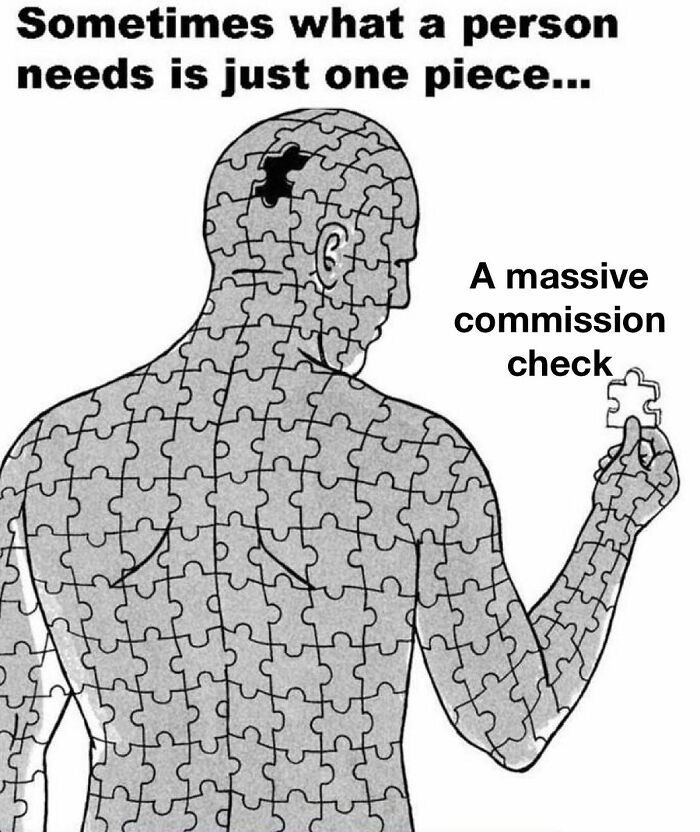 Puzzle man missing one piece labeled massive commission check sales meme