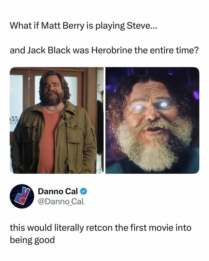 Pop culture post pondering if Matt Berry is Steve and Jack Black is Herobrine, for instant good vibes.