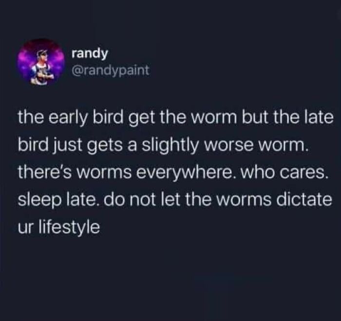 A meme tweet from @randypaint about worms and sleeping late, advising not to let worms dictate your lifestyle. Show your friends this meme.
