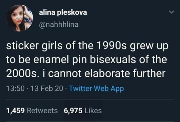 A Twitter meme by alina pleskova about sticker girls of the 1990s becoming enamel pin bisexuals.