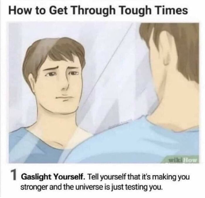 A meme from WikiHow showing a person looking in a mirror with the advice: Gaslight Yourself.