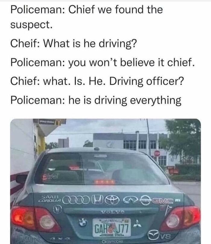 A meme of a car with many different car brand logos on the back, driving everything, to send to friends.