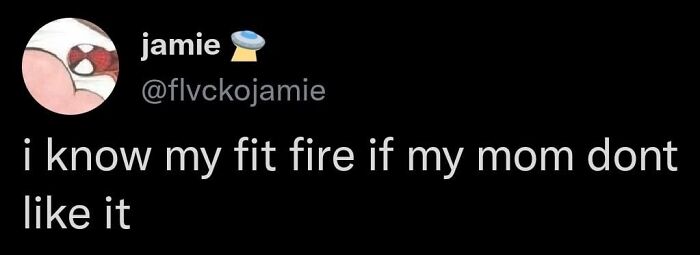 A tweet meme about knowing a fit is fire if mom doesn't like it, ideal for sending to friends.