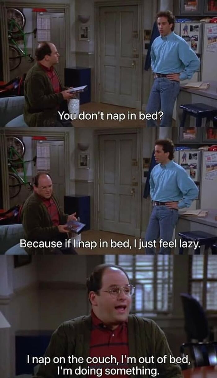 A meme from Seinfeld of George and Jerry talking about napping in bed versus on the couch.