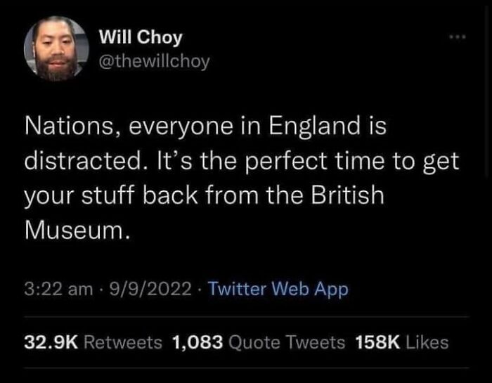 A meme by Will Choy suggesting to retrieve items from the British Museum. These memes are great to send your friends.