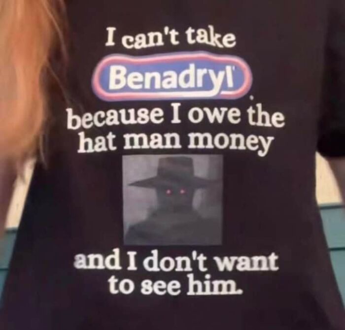 Funny Benadryl meme shirt, great to send your friends for a laugh.