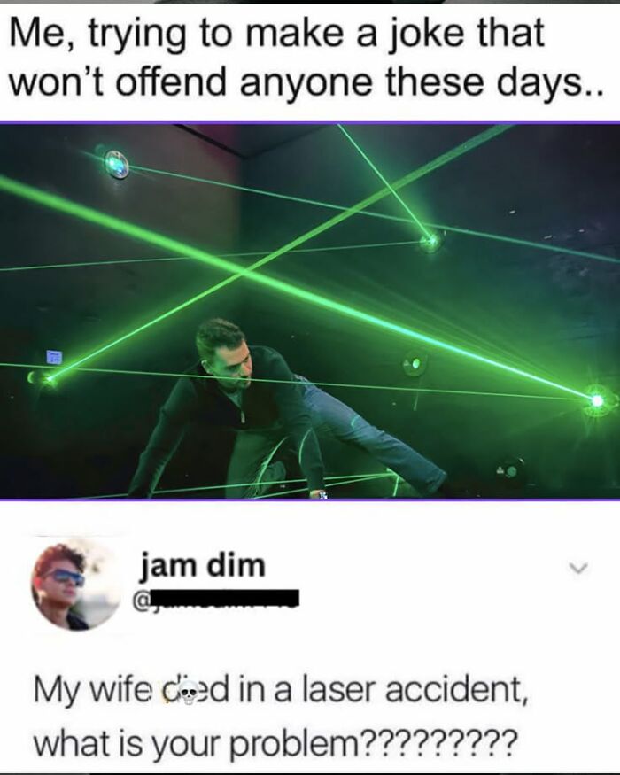 A meme with a person navigating laser beams, symbolizing the difficulty of making a joke that wont offend anyone, and a funny comment about a laser accident.