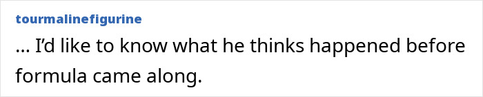 Comment questioning man's view on infant feeding before formula Comment questioning man's view on infant feeding before formula