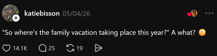 Screenshot showing an ignorant thing middle-class people say: So where is the family vacation taking place this year?