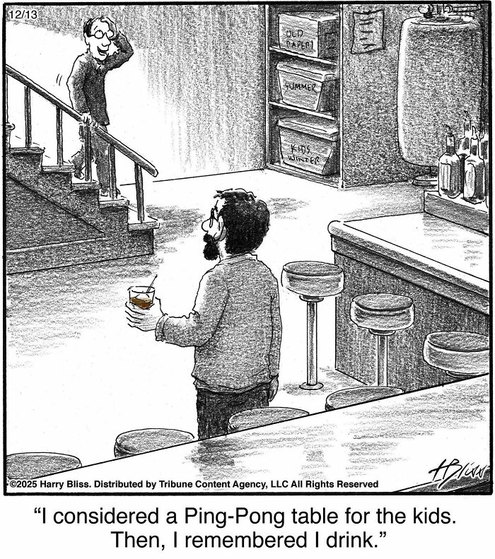 A clever one-panel comic by a New Yorker Magazine cartoonist shows a man at a bar, saying he drinks instead of buying a ping-pong table for his kids.