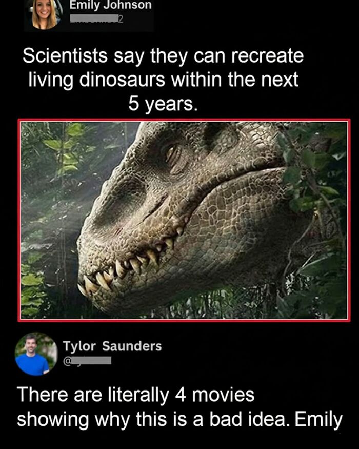 A post about scientists recreating dinosaurs, with a funny comment referencing movies showing why it's a bad idea.