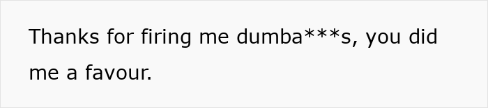 Thanks for firing me, a person unjustly fired for stealing $361. It was a favor.