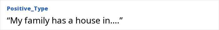 An ignorant thing middle-class people say: My family has a house in...