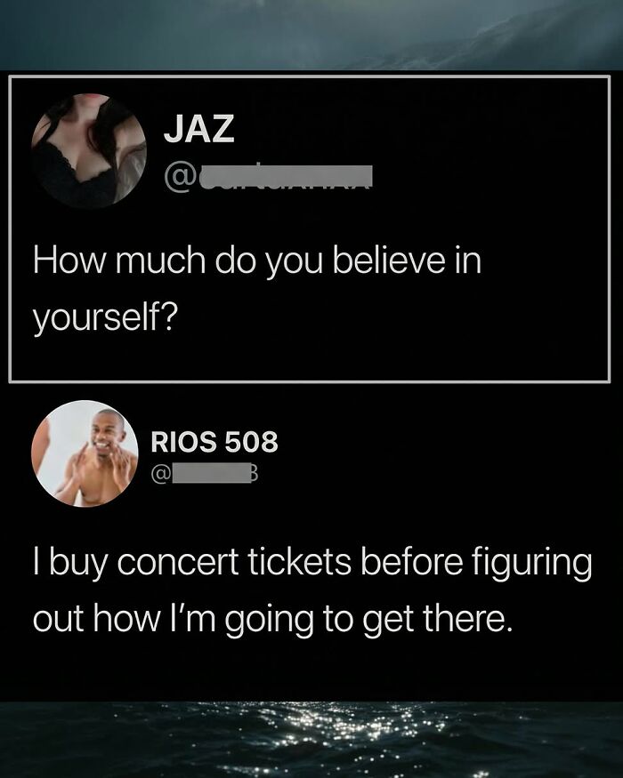 A social media post with a funny comment about buying concert tickets before figuring out travel, showing belief in oneself.
