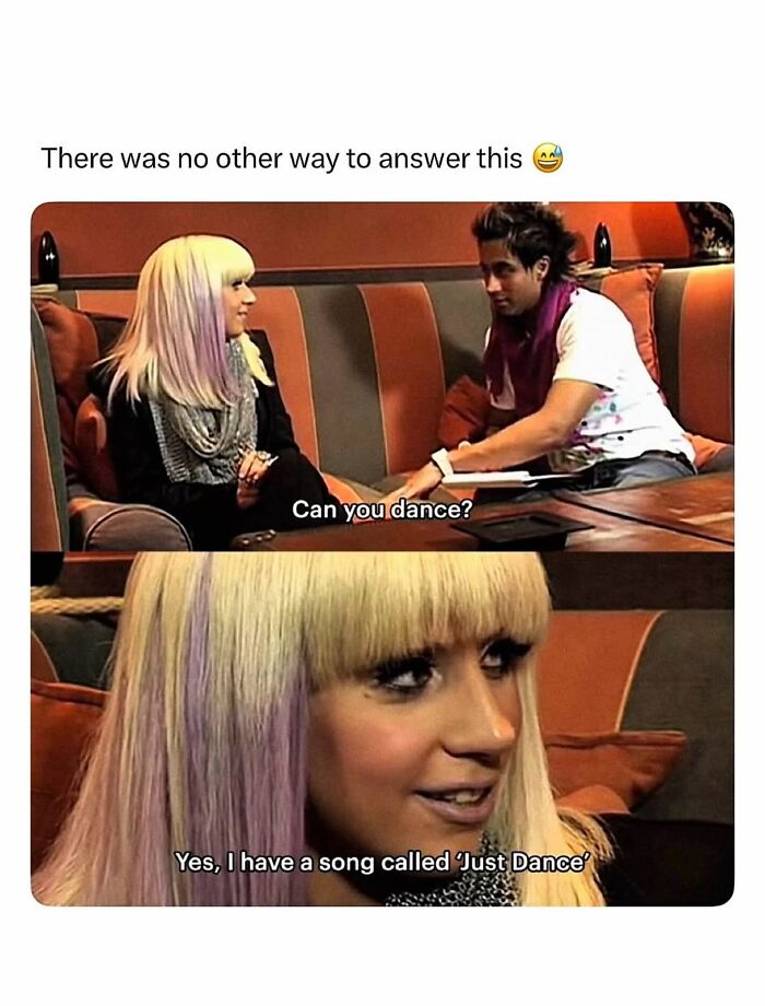 Lady Gaga's iconic response to Can you dance? with Yes, I have a song called Just Dance, a pop culture post for instant good vibes.