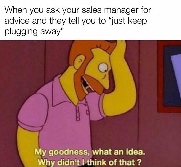 Sales meme about unhelpful sales manager advice to keep plugging away