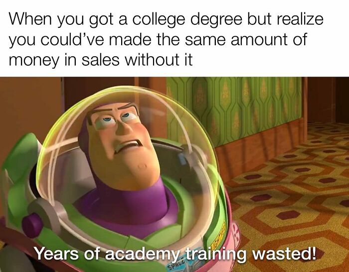 Salesperson regret with college degree meme saying years of academy training wasted