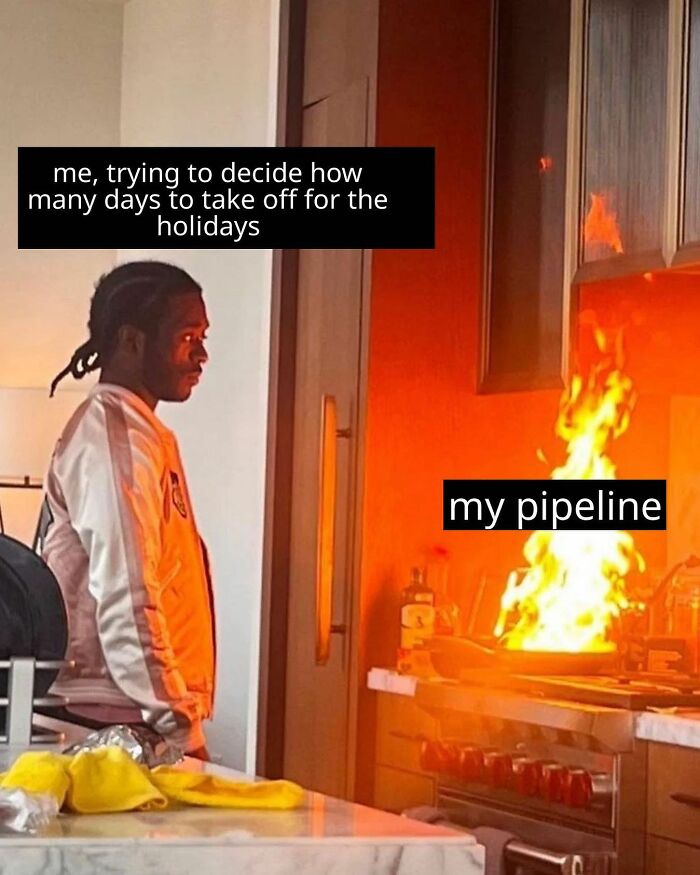 Sales meme showing man watching a kitchen fire labeled my pipeline