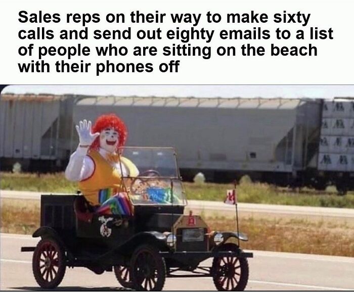 Sales reps meme showing clown driving to make calls and send emails to unresponsive leads