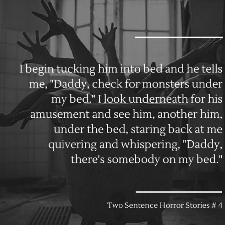 A terrifying fact: finding another him under the bed, a horror story about monsters that keeps people awake at night.